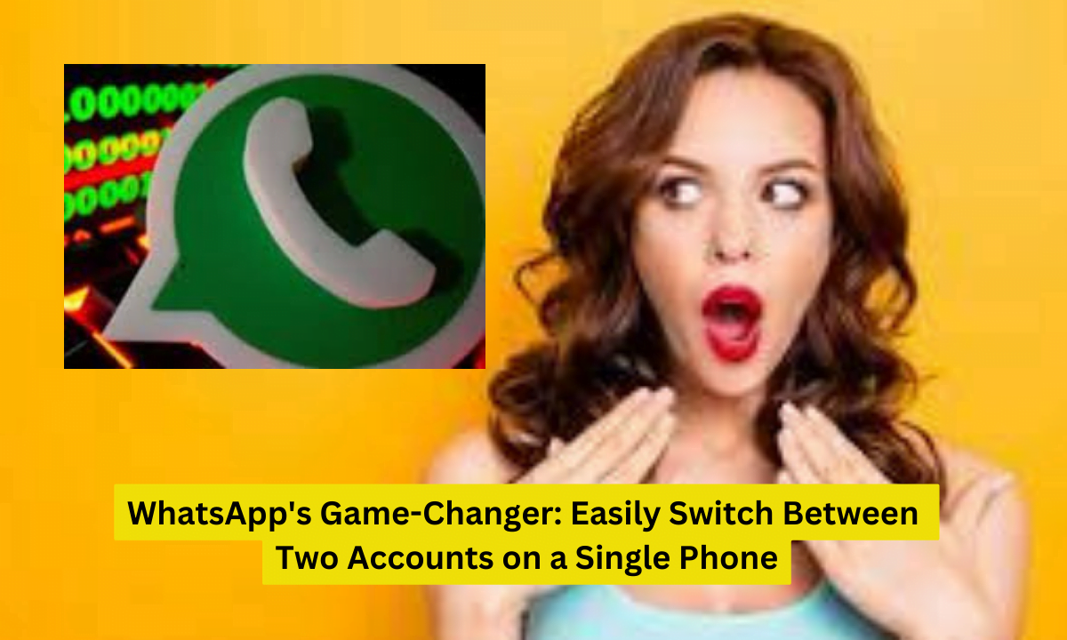 WhatsApp's Game-Changer: Easily Switch Between Two Accounts on a Single Phone