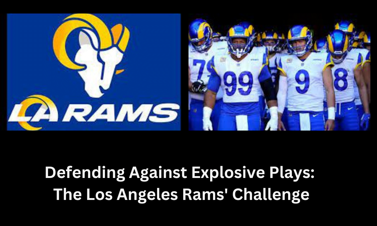 Defending Against Explosive Plays: The Los Angeles Rams' Challenge