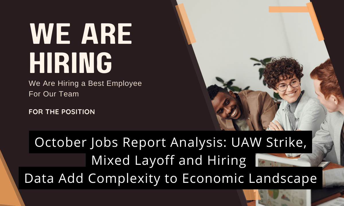 October Jobs Report Analysis: UAW Strike, Mixed Layoff and Hiring Data Add Complexity to Economic Landscape