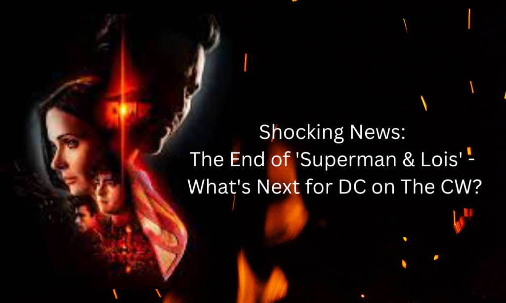 Shocking News: The End of 'Superman & Lois' - What's Next for DC on The CW?