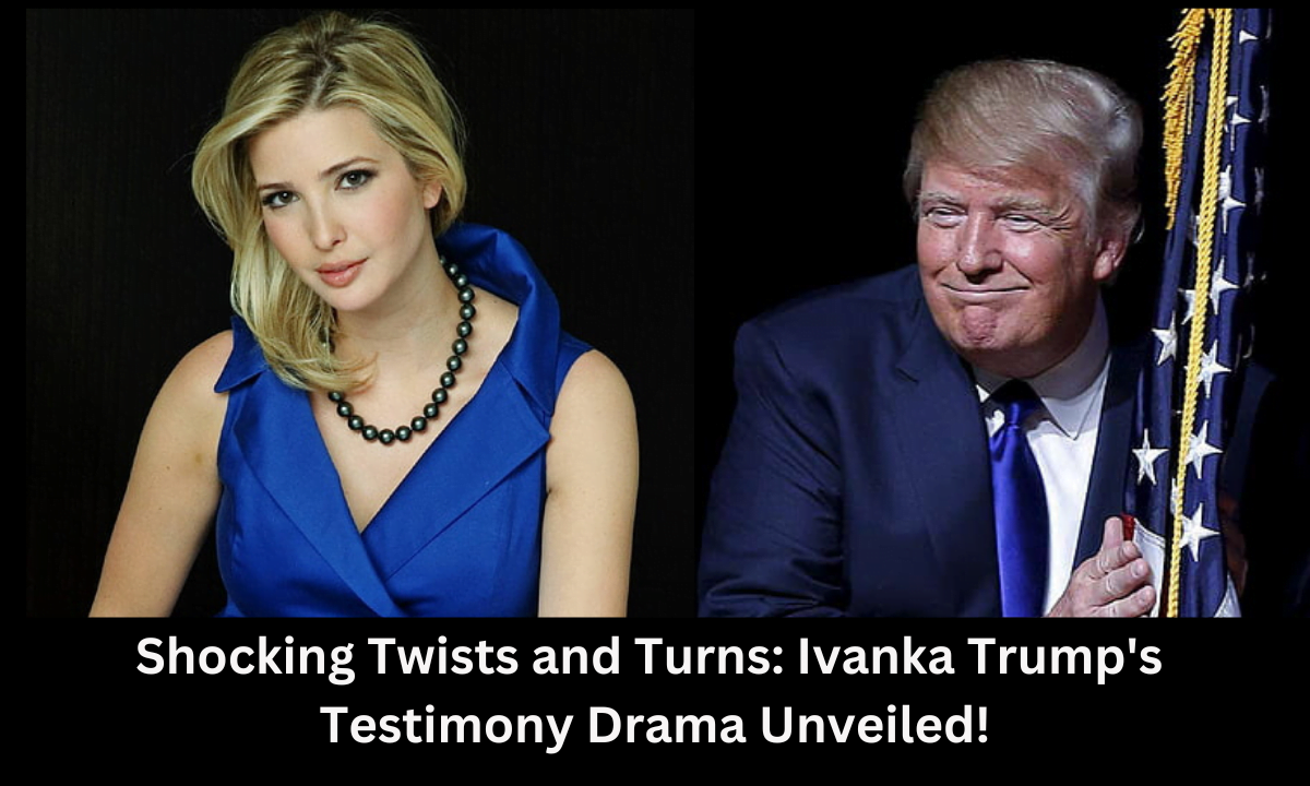 Shocking Twists and Turns: Ivanka Trump's Testimony Drama Unveiled!